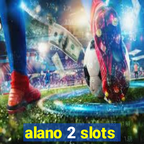 alano 2 slots